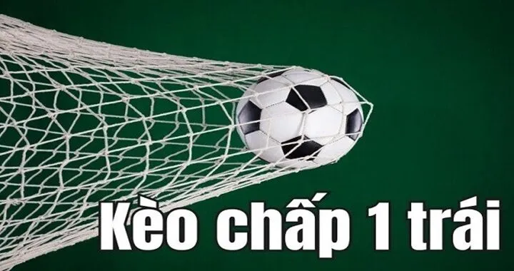Thế nào là kèo chấp 1 trái?
