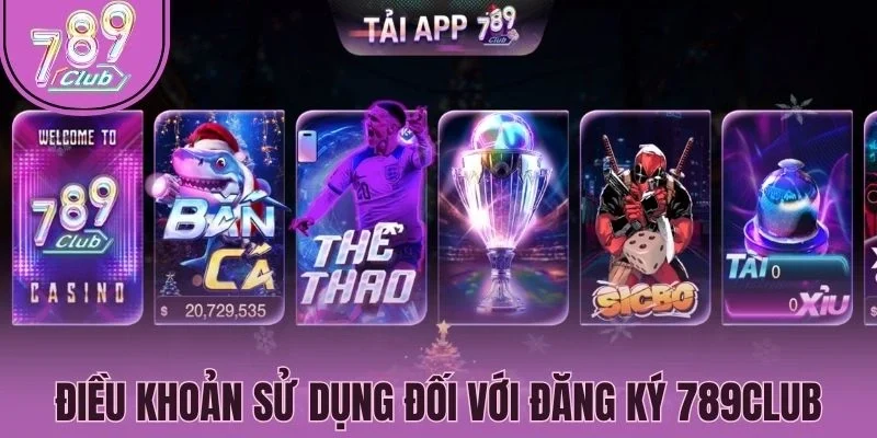 Điều khoản sử dụng đối với đăng ký 789Club